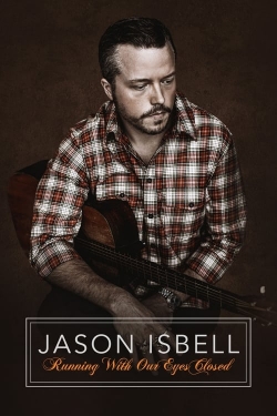 watch-Jason Isbell: Running With Our Eyes Closed